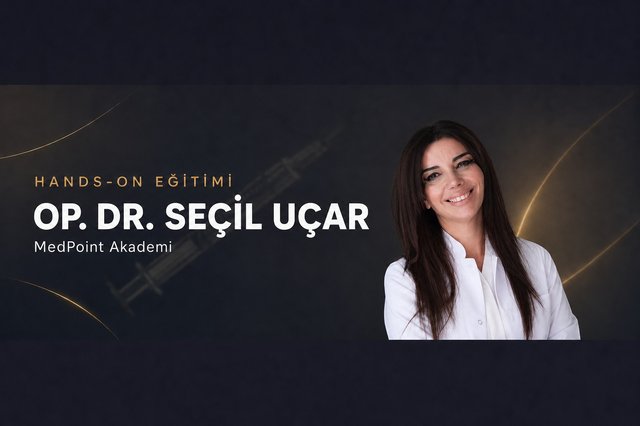 Op. Dr. Seçil Uçar — MedPoint Akademi Hands-on Eğitmeni