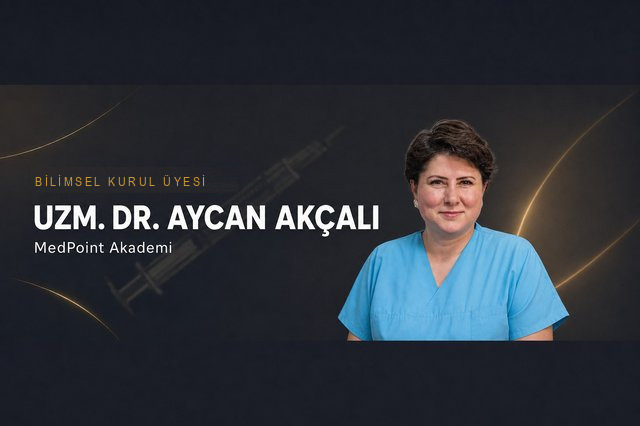 Uzm. Dr. Aycan Akçalı — MedPoint Akademi Bilimsel Kurul Üyesi